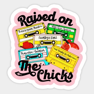 Raised on The Chicks Sticker